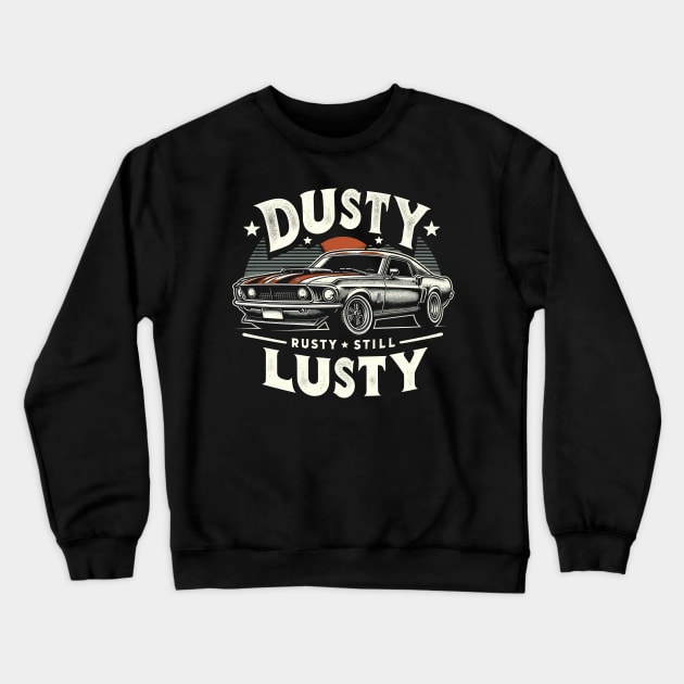 Age with Grace - Dusty, Rusty, Still Lusty Crewneck Sweatshirt by Xeire